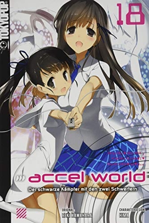 Kawahara, Reki / Hima et al. Accel World - Novel 18. TOKYOPOP GmbH, 2019.