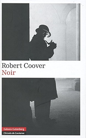 Coover, Robert. Noir. Galaxia Gutenberg, S.L., 2012.
