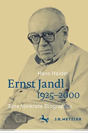 Haider, Hans. Ernst Jandl 1925-2000 - Eine konkrete Biographie. Springer-Verlag GmbH, 2023.