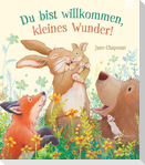 Du bist willkommen, kleines Wunder!