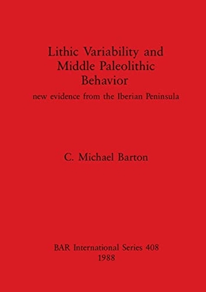 Barton, C. Michael. Lithic Variability and Middle Palaeolithic Behavior - new evidence from the Iberian Peninsula. British Archaeological Reports Oxford Ltd, 1988.