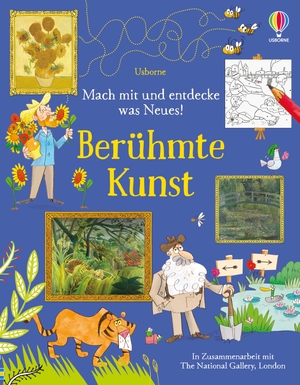 Mach mit und entdecke was Neues! Berühmte Kunst - Mitmachbuch, um bekannte Kunstwerke kindgerecht zu entdecken, mit Hintergrundinformationen und kreativen Aufgaben - ab 7 Jahren. Usborne Verlag, 2024.