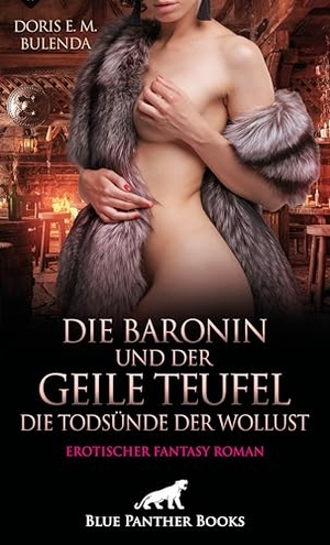 Bulenda, Doris E. M.. Die Baronin und der geile Teufel - Die Todsünde der Wollust | Erotischer Fantasy Roman - Der ungnädige Gebieter .... Blue Panther Books, 2025.