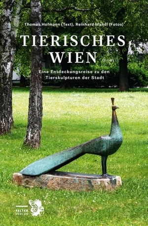 Hofmann, Thomas. Tierisches Wien - Eine Entdeckungsreise zu den Tierskulpturen der Stadt. Falter Verlag, 2024.