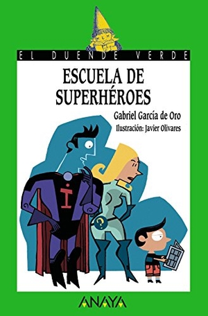 García De Oro, Gabriel / Javier Olivares. Escuela de superhéroes. Anaya Educación, 2006.