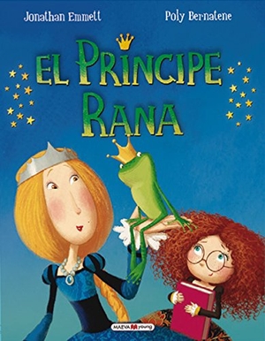 Emmett, Jonathan / Poly Bernatene. El príncipe rana. Maeva Ediciones, 2016.