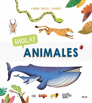 Cortés, Jesús / Fabien Öckto Lambert. ¡Hola! : animales. ALGAR EDITORIAL, 2019.