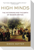 High Minds: The Victorians and the Birth of Modern Britain