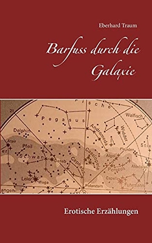 Traum, Eberhard. Barfuss durch die Galaxie - Erotische Erzählungen. Books on Demand, 2021.