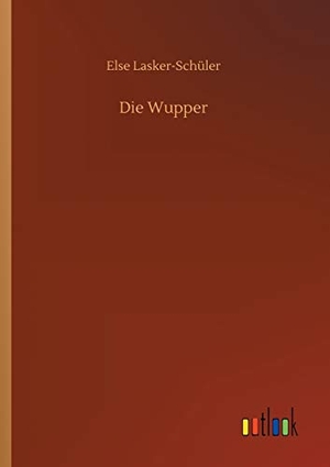 Lasker-Schüler, Else. Die Wupper. Outlook Verlag, 2020.