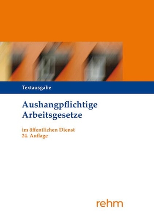 Verlagsgruppe Hüthig Jehle Rehm GmbH (Hrsg.). Aushangpflichtige Arbeitsgesetze im öffentlichen Dienst. Rehm Verlag, 2026.