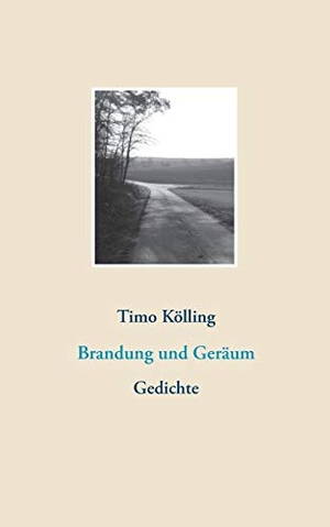 Kölling, Timo. Brandung und Geräum - Gedichte. Books on Demand, 2019.