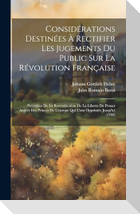 Considérations Destinées À Rectifier Les Jugements Du Public Sur La Révolution Française