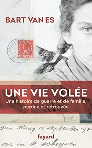 Es, Bart van. Une vie volée. Fayard-France, 2023.