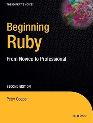 Cooper, Peter. Beginning Ruby - From Novice to Professional. Apress, 2009.