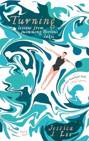 Lee, Jessica J.. Turning - A Swimming Memoir. Little, Brown Book Group, 2018.