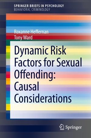 Ward, Tony / Roxanne Heffernan. Dynamic Risk Factors for Sexual Offending - Causal Considerations. Springer International Publishing, 2020.