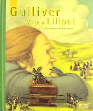 Swift, Jonathan. Gulliver, viaje a Liliput. Editorial Juventud, S.A., 2005.