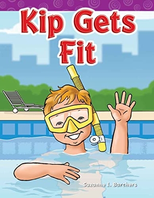 Barchers, Suzanne I / Suzanne Barchers. Kip Gets Fit. Teacher Created Materials, 2011.