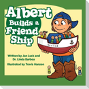 Albert Builds a Friend Ship: Helping Children Understand Autism