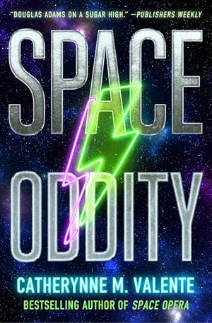 Valente, Catherynne M. Space Oddity. S&s/Saga Press, 2025.