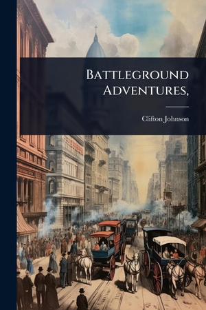 Johnson, Clifton. Battleground Adventures,. Creative Media Partners, LLC, 2025.