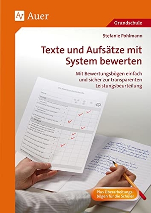 Pohlmann, Stefanie. Texte und Aufsätze mit System bewerten - Mit Bewertungsbögen einfach und sicher zur transparenten Leistungsbeurteilung (3. und 4. Klasse). Auer Verlag i.d.AAP LW, 2014.