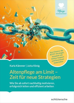 König, Jutta / Karla Kämmer. Altenpflege am Limit - Zeit für neue Strategien - Wie Sie ab sofort nachhaltig motivieren,erfolgreich leiten und effizient arbeiten. Ihre Chance: die JETZT!-Strategie, komplett mit Downloadmaterialien. Schlütersche Verlag, 2025.