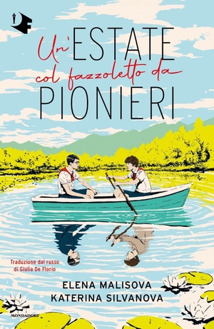 Malisova, Elena / Katerina Silvanova. Un' estate col fazzoletto da pionieri. Mondadori, 2024.