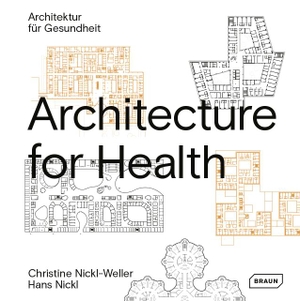 Nickl-Weller, Christine / Hans Nickl. Architecture for Health. Dt./Engl.. Braun Publishing AG, 2021.