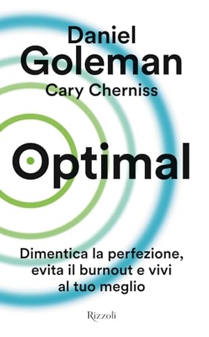 Goleman, Daniel. Optimal. Dimentica la perfezione, evita il burnout e vivi al tuo meglio. Rizzoli, 2024.