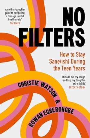 Watson, Christie / Rowan Egberongbe. No Filters - How to Stay Sane (ish) During the Teen Years. Random House UK Ltd, 2026.