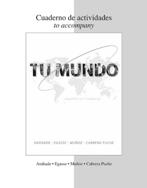 Andrade, Magdalena / Egasse, Jeanne et al. Tu Mundo - Espanol Sin Fronteras. McGraw-Hill Education, 2013.
