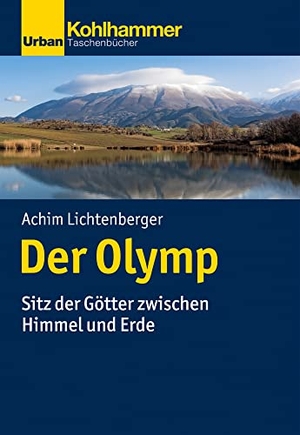 Lichtenberger, Achim. Der Olymp - Sitz der Götter zwischen Himmel und Erde. Kohlhammer W., 2021.
