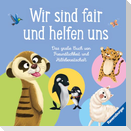Wir sind fair und helfen uns. Das große Buch von Freundlichkeit und Hilfsbereitschaft
