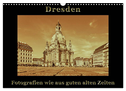 Dresden - Fotografien wie aus guten alten Zeiten (Wandkalender 2024 DIN A3 quer), CALVENDO Monatskalender
