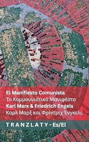 Marx, Karl / Friedrich Engels. El Manifiesto Comunista / Το Κομμουνιστικό Μανιφέστο - Tranzlaty Español Ελληνικά. Tranzlaty, 2025.