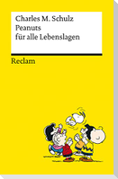 Peanuts für alle Lebenslagen | Die besten Lebensweisheiten von den Kultfiguren von Charles M. Schulz | Reclams Universal-Bibliothek