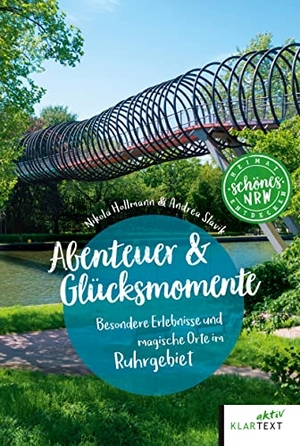 Hollmann, Nikola / Andrea Slavik. Abenteuer & Glücksmomente Ruhrgebiet - Besondere Erlebnisse und magische Orte im Ruhrgebiet. Klartext Verlag, 2022.