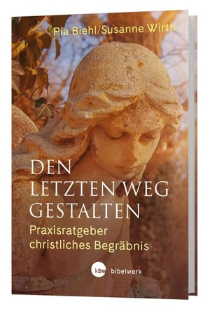 Biehl, Pia / Susanne Wirth. Den letzten Weg gestalten - Praxisratgeber christliches Begräbnis. Katholisches Bibelwerk, 2021.