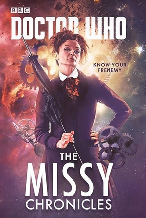 Scott, Cavan / Rayner, Jacqueline et al. Doctor Who: The Missy Chronicles. Ebury Publishing, 2019.