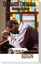 Ultimate Dilemma: Forgive Me Lord