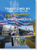 Travelling by Road, Rail, Sea, Air (and Wheelchair) in North America