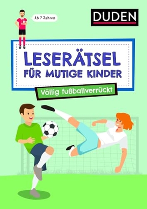 Eck, Janine / Ulrike Rogler. Leserätsel für mutige Kinder - Völlig fußballverrückt - ab 7 Jahren. Bibliograph. Instit. GmbH, 2024.