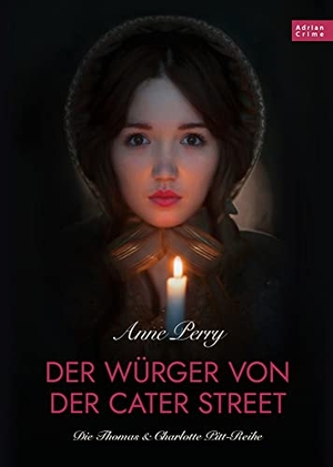 Perry, Anne. Der Würger von der Cater Street - Historischer Roman - Teil 1 der preisgekrönte, historischen Kriminalroman - Reihe aus dem viktorianischen England - Thomas & Charlotte Pitt-Krimi 01. Adrian Wimmelbuchverlag, 2022.