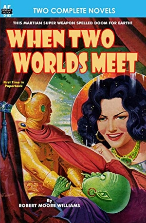 Sutton, Jeff / Robert Moore Williams. When Two Worlds Meet & The Man Who Had No Brains. Armchair Fiction & Music, 2013.