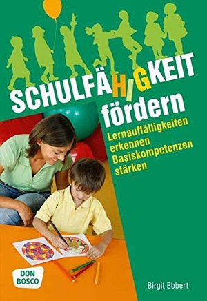 Ebbert, Birgit. Schulfähigkeit fördern - Lernauffälligkeiten erkennen, Basiskompetenzen stärken. Don Bosco Medien GmbH, 2012.