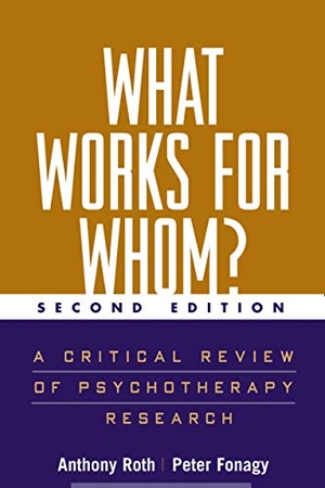 Roth, Anthony / Peter Fonagy. What Works for Whom?, Second Edition - A Critical Review of Psychotherapy Research. Guilford Publications, 2006.