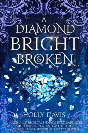 Davis, Holly. A Diamond Bright and Broken. Inimitable Books, 2024.
