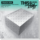 THIS & THAT (LTD. TRUCK VER.)